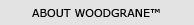 About Woodgrane™